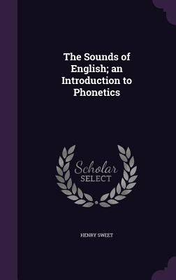 The Sounds of English; An Introduction to Phone... 1347224599 Book Cover