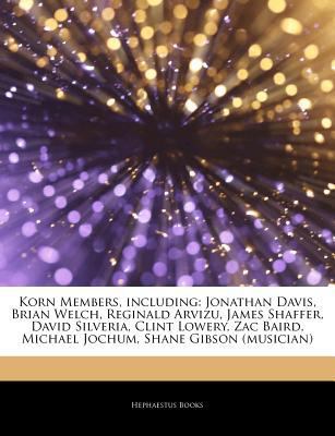 Paperback Articles on Korn Members, Including : Jonathan Davis, Brian Welch, Reginald Arvizu, James Shaffer, David Silveria, Clint Lowery, Zac Baird, Michael Joc Book
