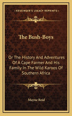 The Bush-Boys: Or The History And Adventures Of... 1163863793 Book Cover