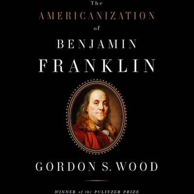 The Americanization of Benjamin Franklin Lib/E 1665169648 Book Cover
