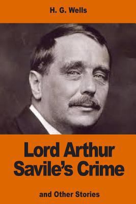 Lord Arthur Savile's Crime: and Other Stories 1540528731 Book Cover