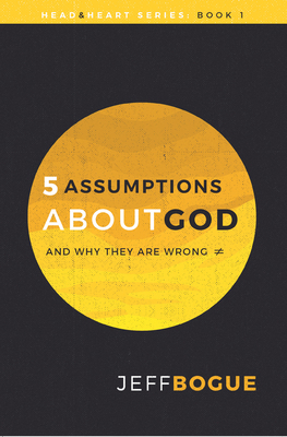 5 Assumptions about God and Why They Are Wrong:... 1424553083 Book Cover