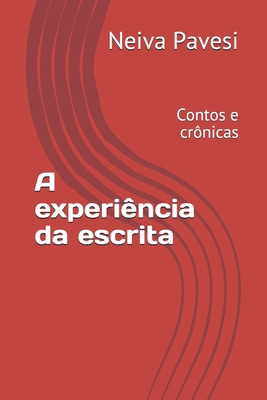 A experiência da escrita: Contos e crônicas [Portuguese] B08F65S4G4 Book Cover