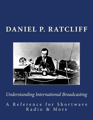 Understanding International Broadcasting: A Ref... 1530031621 Book Cover