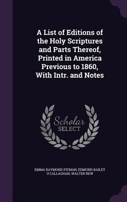 A List of Editions of the Holy Scriptures and P... 1358713286 Book Cover