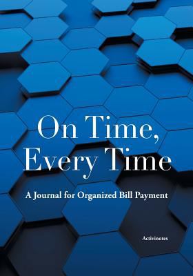 On Time, Every Time: A Journal for Organized Bi... 1683216350 Book Cover