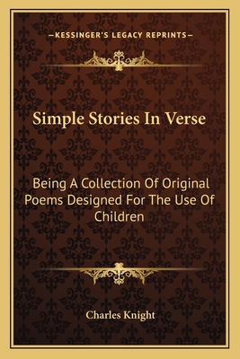 Simple Stories In Verse: Being A Collection Of ... 1163704849 Book Cover