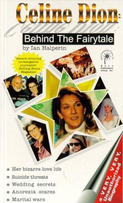 CELINE DION: Behind The Fairytale - A Very, Ver... 0965958302 Book Cover