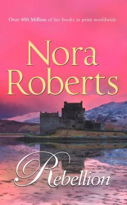 Rebellion. Nora Roberts 0263896676 Book Cover