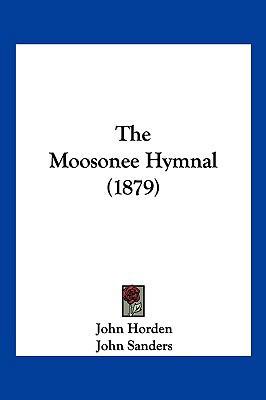 The Moosonee Hymnal (1879) 1104931729 Book Cover