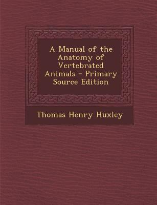 A Manual of the Anatomy of Vertebrated Animals ... 1287724736 Book Cover