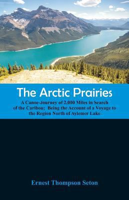 The Arctic Prairies: A Canoe-Journey of 2,000 M... 9352971477 Book Cover