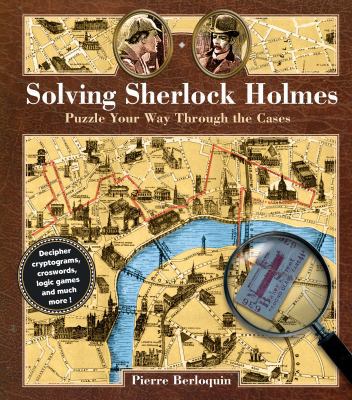 Solving Sherlock Holmes: Puzzle Your Way Throug... 1577151461 Book Cover