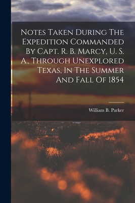 Notes Taken During The Expedition Commanded By ... 1015730604 Book Cover