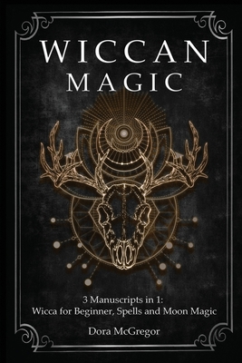 Wiccan Magic: 3 Manuscripts in 1: Wicca for Beg... 1801143129 Book Cover