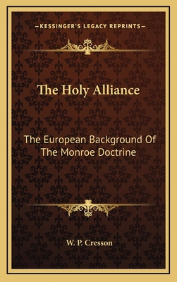 The Holy Alliance: The European Background of t... 1163451975 Book Cover