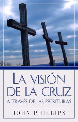 La Visión de la Cruz a Través de Las Escrituras [Spanish] 0825415934 Book Cover