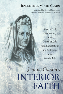 Jeanne Guyon's Interior Faith: Her Biblical Com... 1532658680 Book Cover