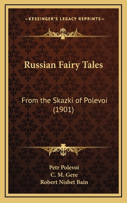 Russian Fairy Tales: From the Skazki of Polevoi... 1166238466 Book Cover