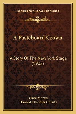 A Pasteboard Crown: A Story Of The New York Sta... 1164542265 Book Cover