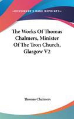 The Works Of Thomas Chalmers, Minister Of The T... 0548370745 Book Cover