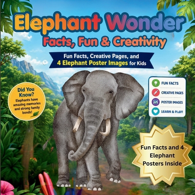 Elephant Wonders: Facts, Fun & Creativity B0H2N6F7J8 Book Cover