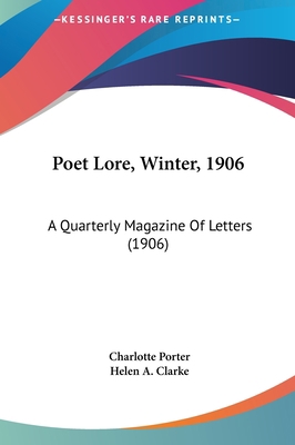 Poet Lore, Winter, 1906: A Quarterly Magazine o... 1161831770 Book Cover