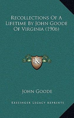 Recollections Of A Lifetime By John Goode Of Vi... 1165539764 Book Cover