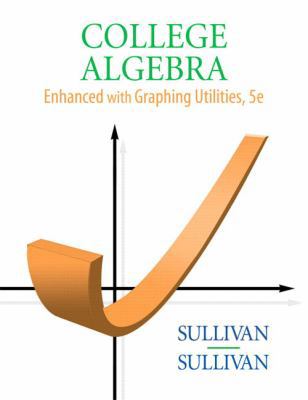 College Algebra, Enhanced with Graphing Utiliti... 0136004911 Book Cover