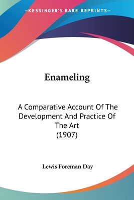 Enameling: A Comparative Account Of The Develop... 1436834651 Book Cover