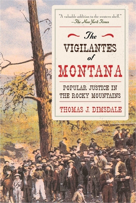 The Vigilantes of Montana: Popular Justice in t... 1629146803 Book Cover