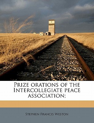 Prize Orations of the Intercollegiate Peace Ass... 1177860023 Book Cover