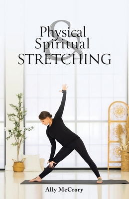 Physical and Spiritual Stretching 1632966603 Book Cover