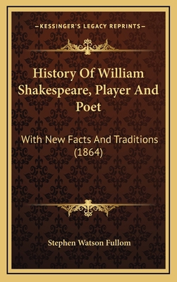 History Of William Shakespeare, Player And Poet... 1165513722 Book Cover