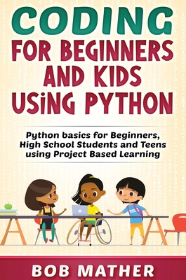 Coding for Beginners and Kids Using Python: Pyt... 1922462381 Book Cover