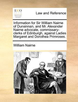 Information for Sir William Nairne of Dunsinnan... 1170950272 Book Cover