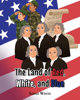 The Land of Red, White, and Blue 1685700837 Book Cover