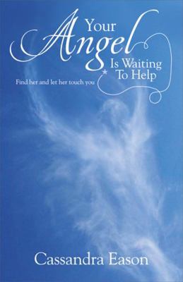 Your Angel Is Waiting to Help: Find Her and Let... B0092GF2BK Book Cover