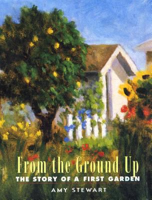 From the Ground Up: The Story of a First Garden 1565122402 Book Cover