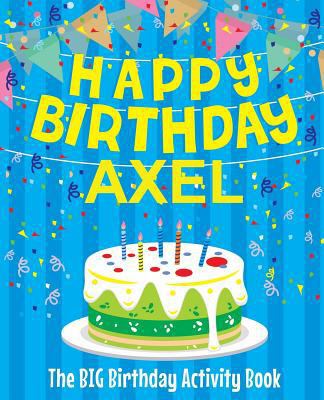Happy Birthday Axel - The Big Birthday Activity... 1986237753 Book Cover