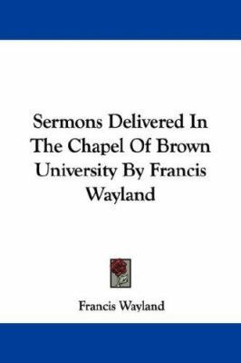 Sermons Delivered In The Chapel Of Brown Univer... 1430479019 Book Cover