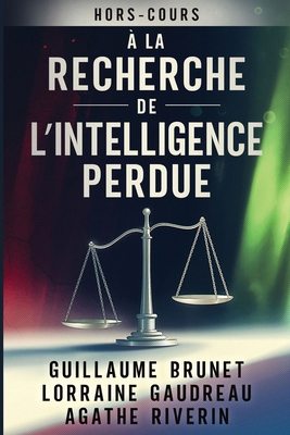 À la Recherche de l'Intelligence Perdue [French] 1998579093 Book Cover