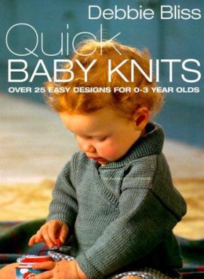 Quick Baby Knits: Over 25 Quick and Easy Design... 0312202512 Book Cover