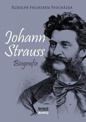 Johann Strauss. Biografie [German] 3958012027 Book Cover