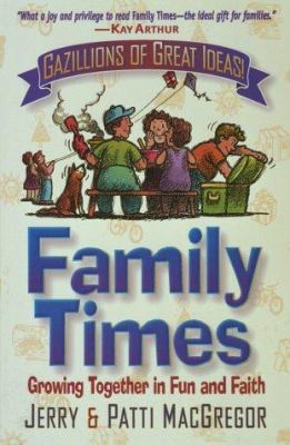 Family Times : Gazillions of Great Ideas for Gr... 0736900284 Book Cover