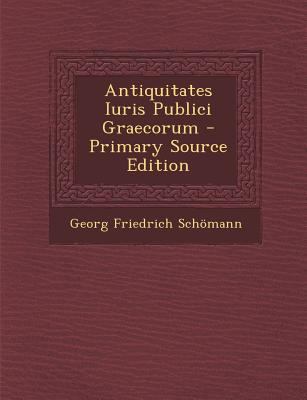 Antiquitates Iuris Publici Graecorum [Latin] 129453825X Book Cover