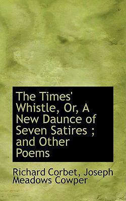 The Times' Whistle, Or, a New Daunce of Seven S... 0554633655 Book Cover