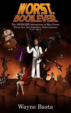 Hardcover Worst. Book. Ever : The AWESOME Adventures of Max Power Book