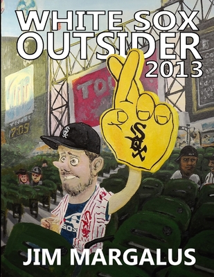 White Sox Outsider 2013 1300764724 Book Cover
