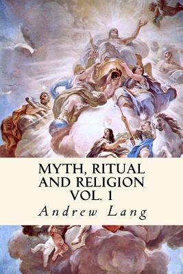 Myth, Ritual and Religion: Volume 1 1717238866 Book Cover